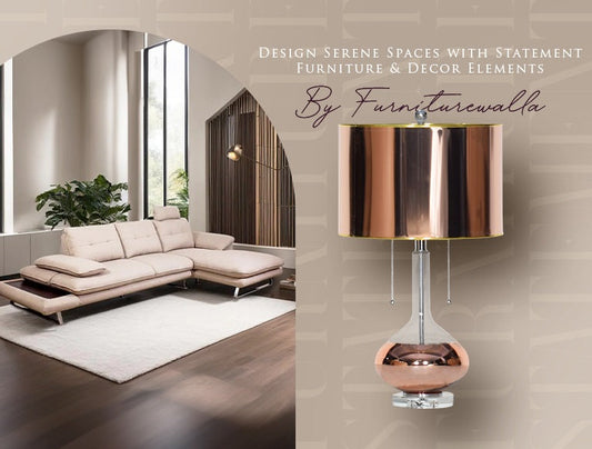 Design Serene Spaces with Statement Furniture & Decor Elements by Furniturewalla.