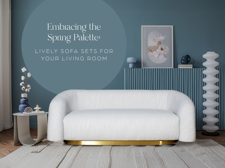 Embracing the Spring Palette: Lively Sofa Sets for Your Living Room.