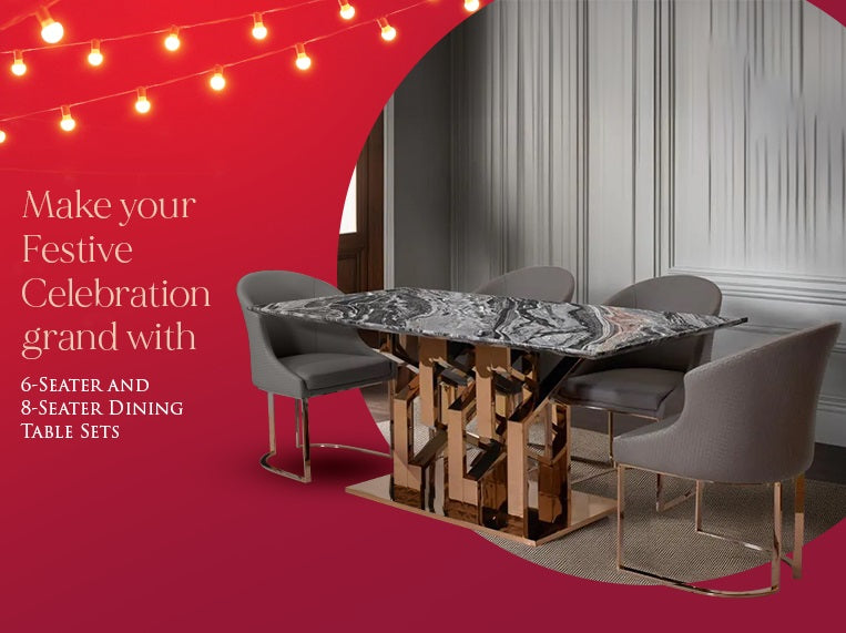Make Your Festive Celebration Grand With 6-Seater And 8-Seater Dining Table Sets