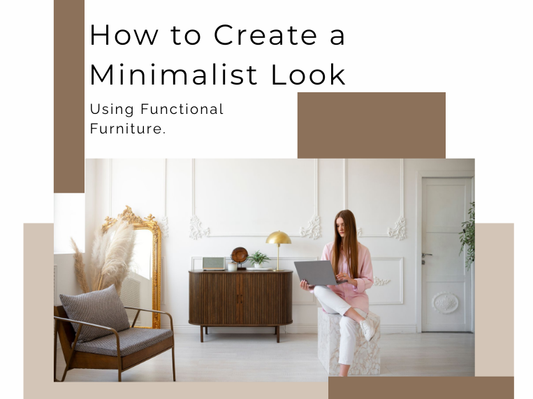 How to Create a Minimalist Look Using Functional Furniture | Interior Tips