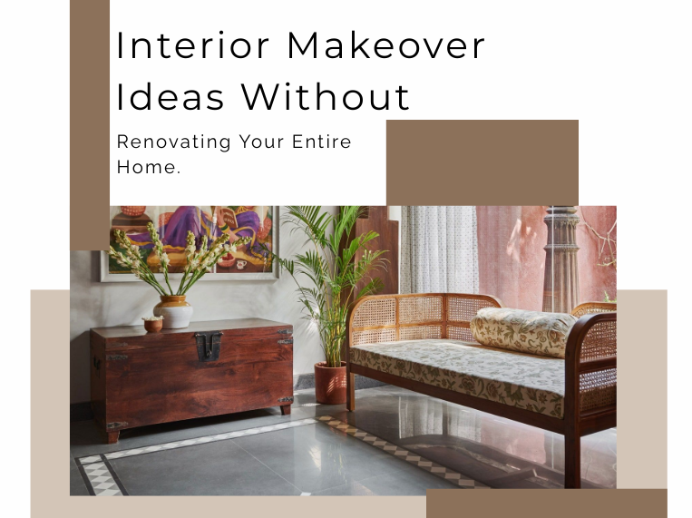 Interior Makeover Ideas Without Renovating Your Entire Home | Easy Tips