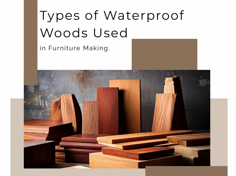 Types of Waterproof Woods Used in Furniture Making | Durable Wood Options